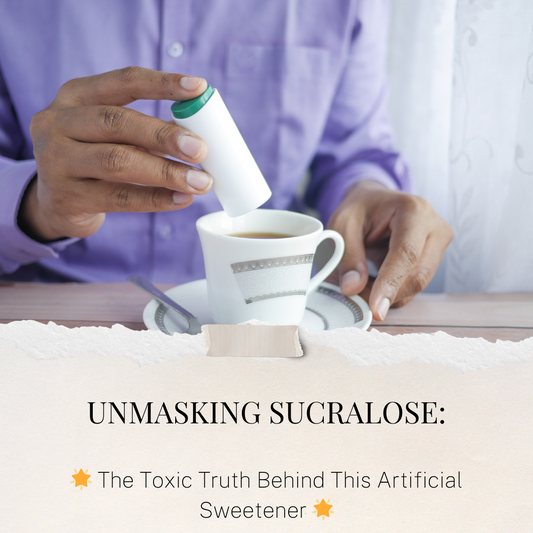 Unmasking Sucralose: The Toxic Truth Behind This Artificial Sweetener