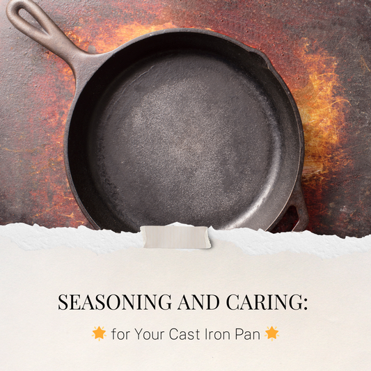 Seasoning and Caring for Your Cast Iron Pan:🥩